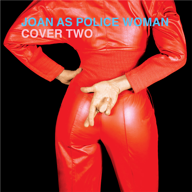 Joan As Police Woman – Cover Two (Sweet Police, 2020)