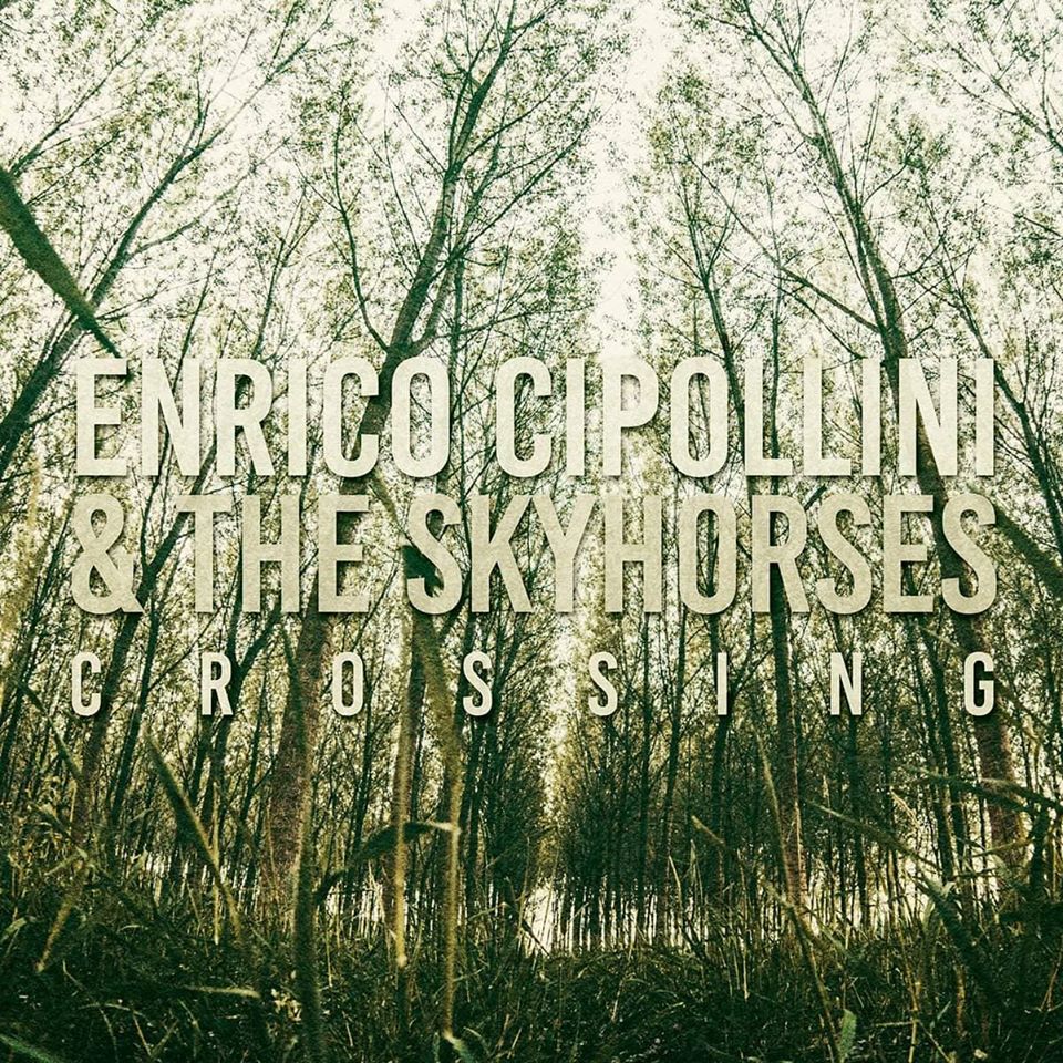 Enrico Cipollini & The Skyhorses – Crossing (Enrico Cipollini/IRD, 2020)