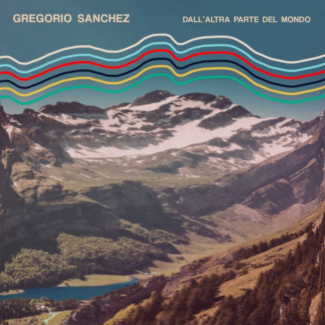 Gregorio Sanchez – Dall’altra parte del mondo (Garrincha Dischi, 2020)