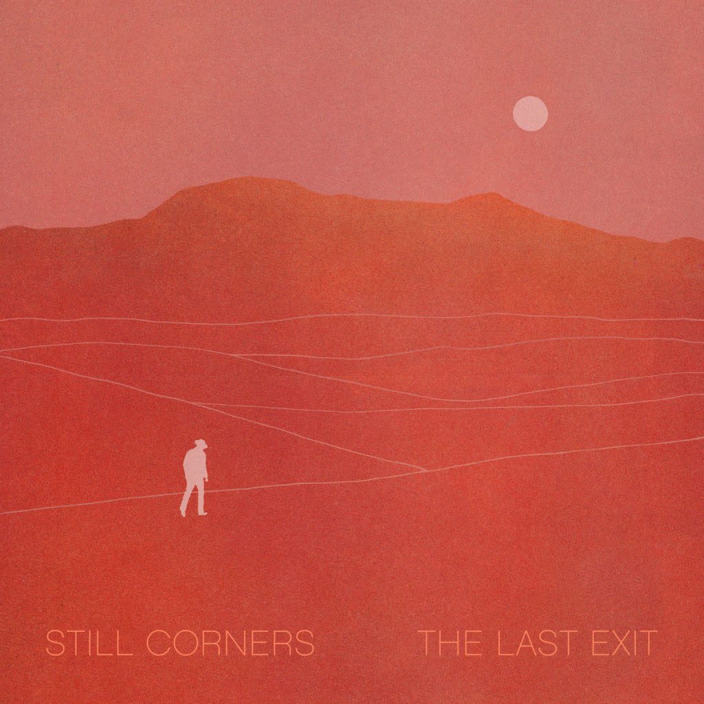 Still Corners – The Last Exit (Wrecking Light Records, 2021)