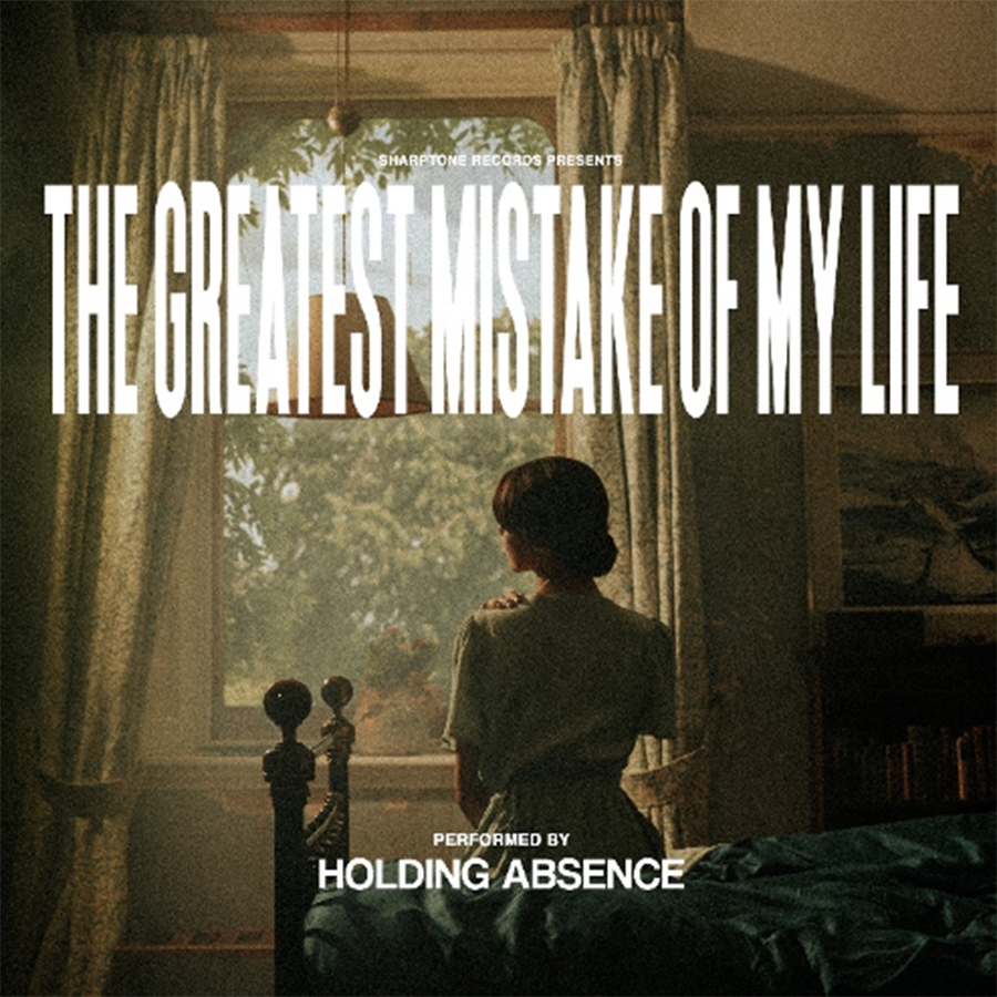Holding Absence – The Greatest Mistake Of My Life (SharpTone Records, 2021)