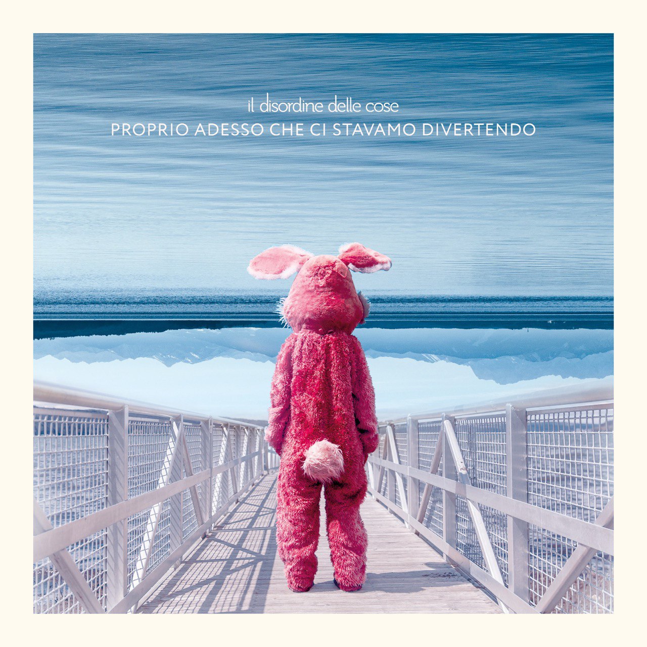 Il Disordine delle Cose – Proprio adesso che ci stavamo divertendo (Freecom Music, 2021)