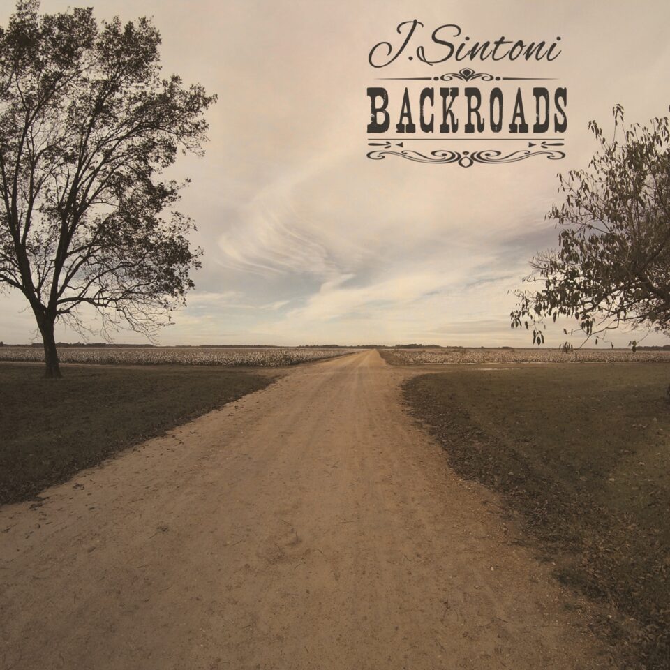 J. Sintoni – Backroads (Go Country Records, 2021)