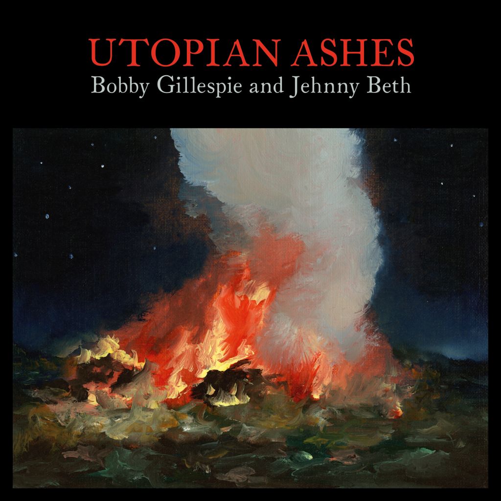 Bobby Gillespie and Jehnny Beth – Utopian Ashes (Sony Music, 2021)