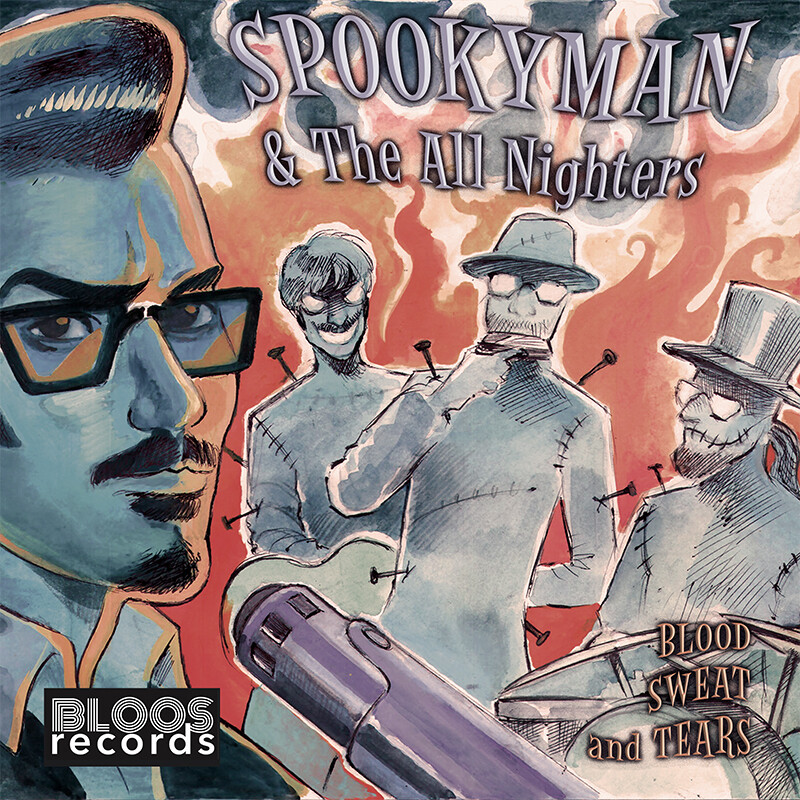 Spookyman & The All Nighters – Blood, Sweat And Tears (Bloos Records, 2021)