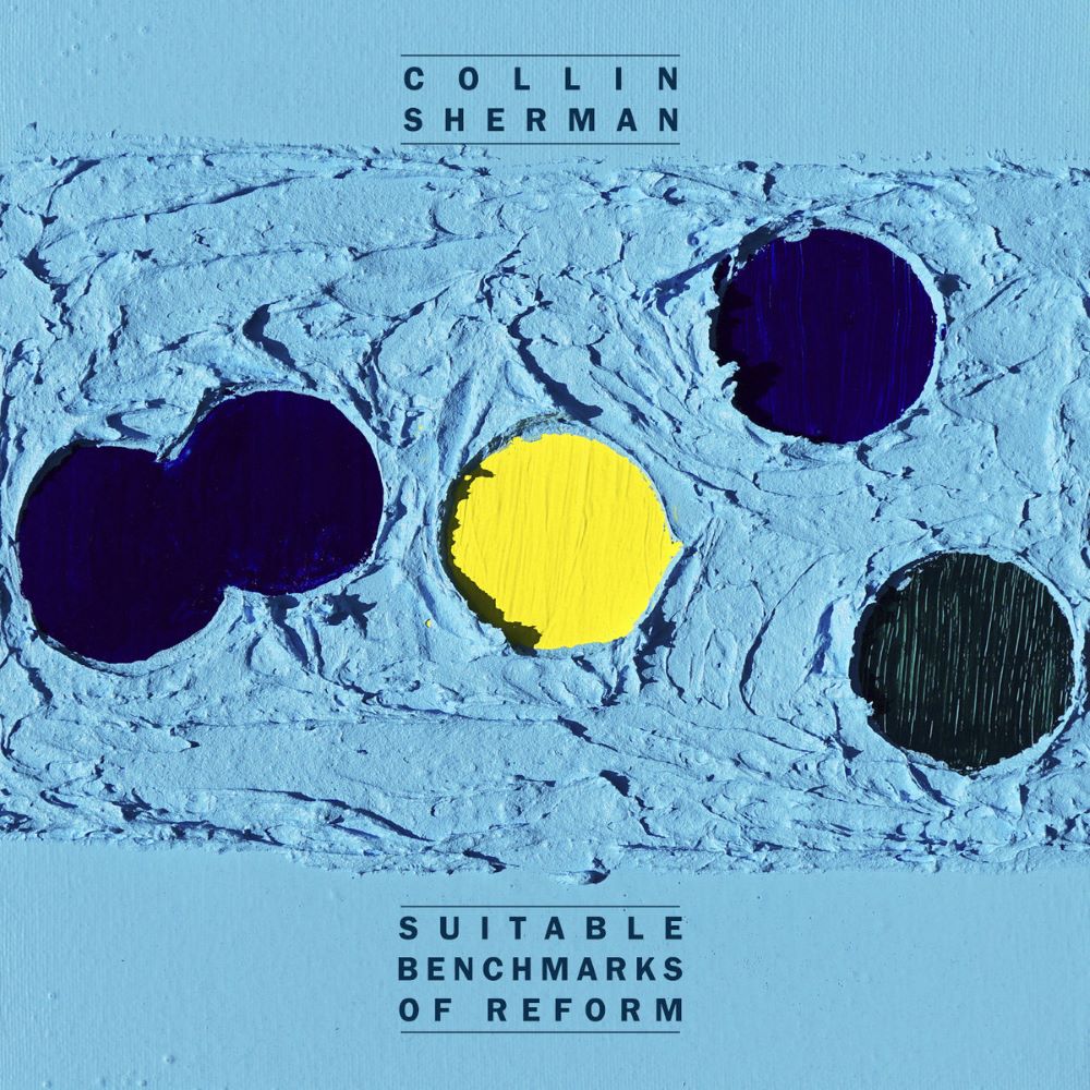 Collin Sherman – Suitable Benchmarks of Reform (Ex-tol Recordings, 2022)