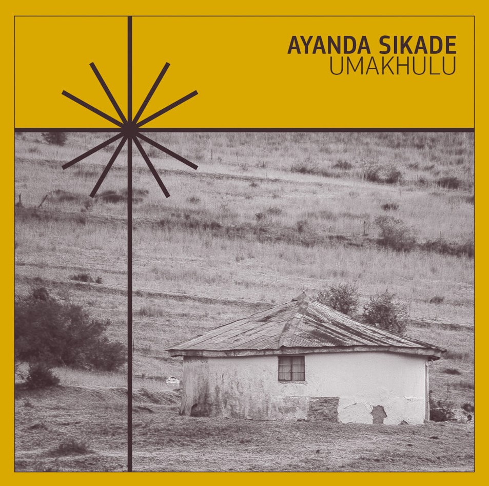 Ayanda Sikade – Umakhulu (Afrosynth Records, 2021)
