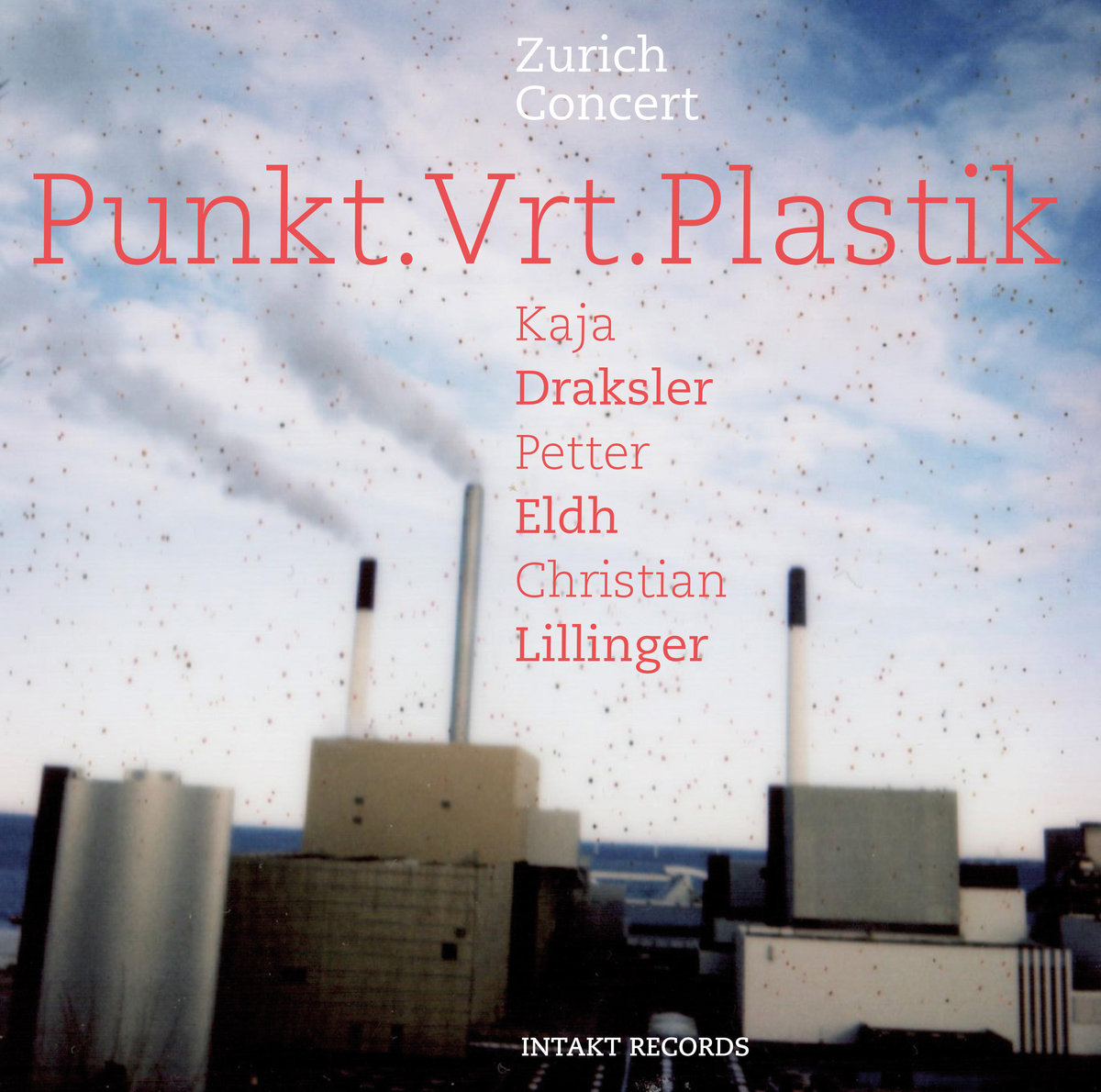 Punkt.Vrt.Plastik – Zurich Concert (Intakt Records, 2022)