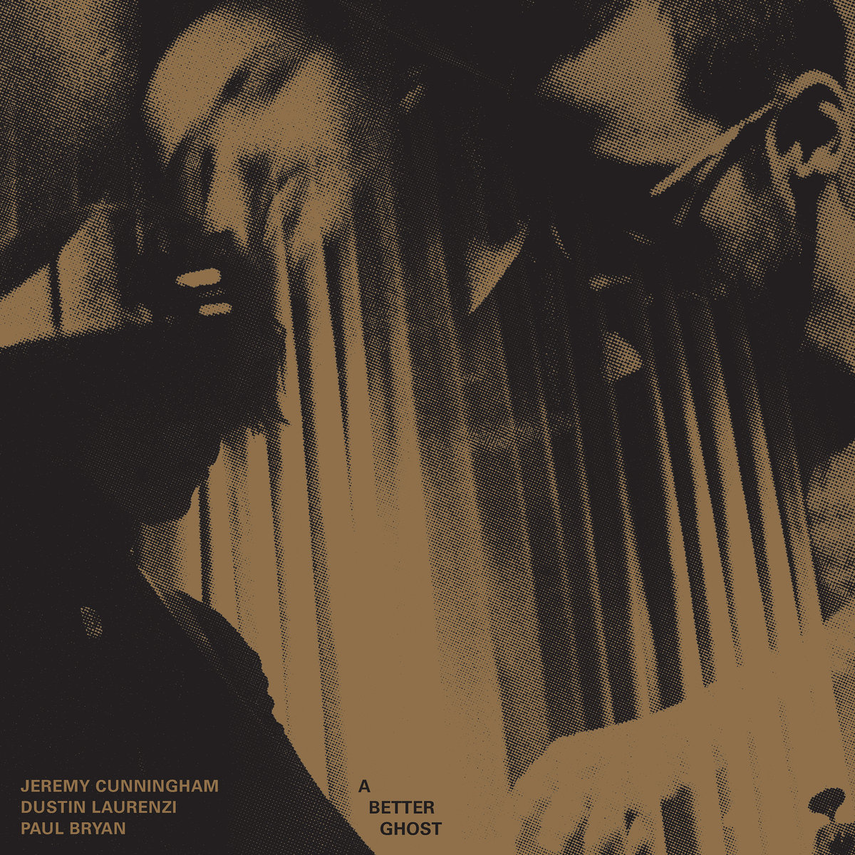 Jeremy Cunningham | Dustin Laurenzi | Paul Bryan – A Better Ghost (Northern Spy Records, 2022)