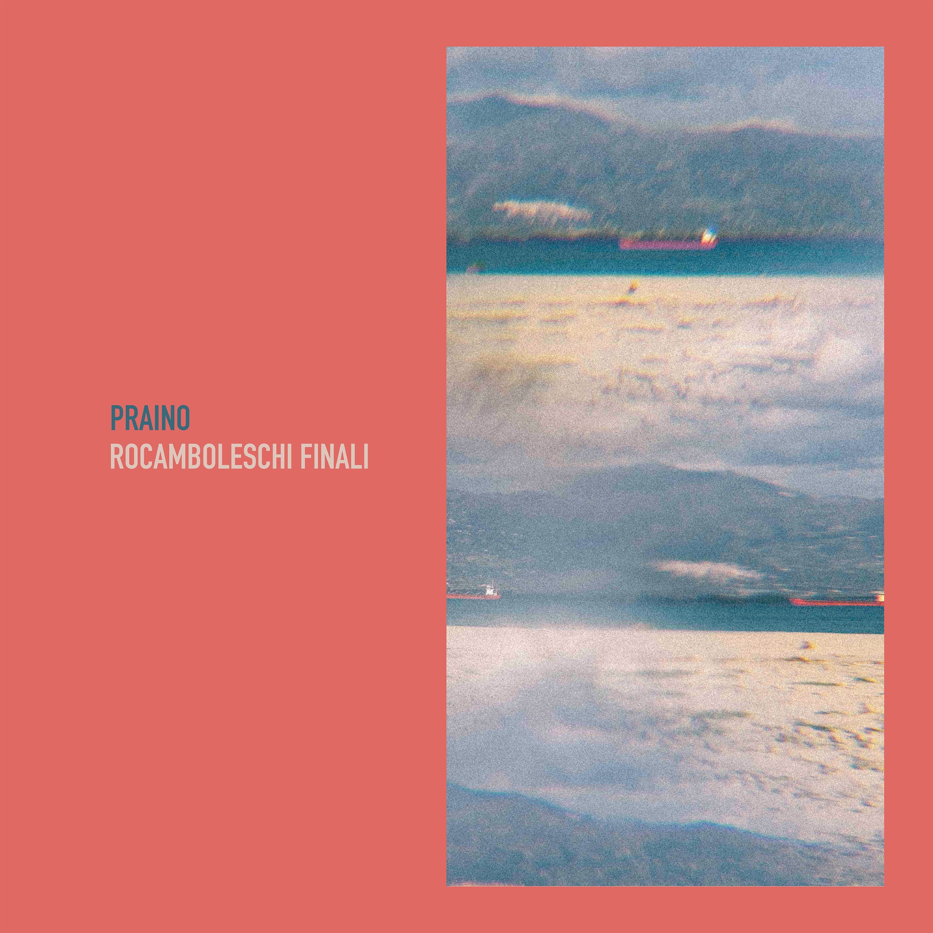 Praino – Rocamboleschi Finali (Mamma Dischi/Believe, 2022)