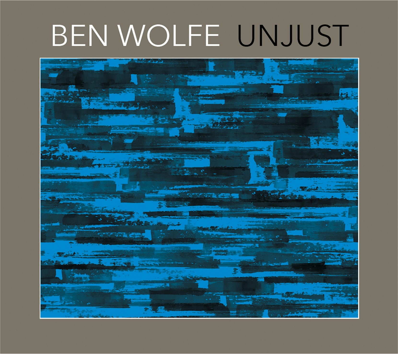 Ben Wolfe – Unjust (Resident Arts Records, 2023)