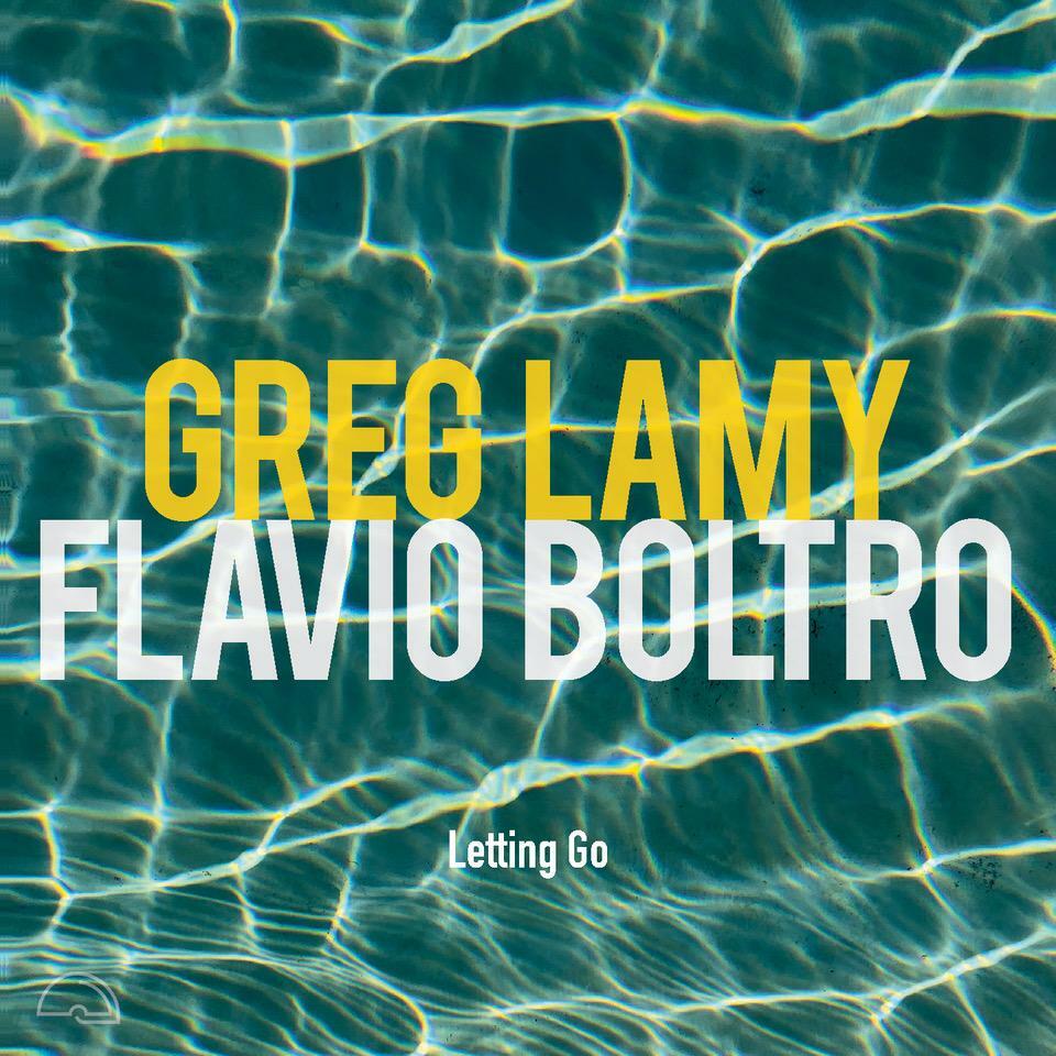 Greg Lamy Flavio Boltro – Letting Go (Igloo Records, 2023)