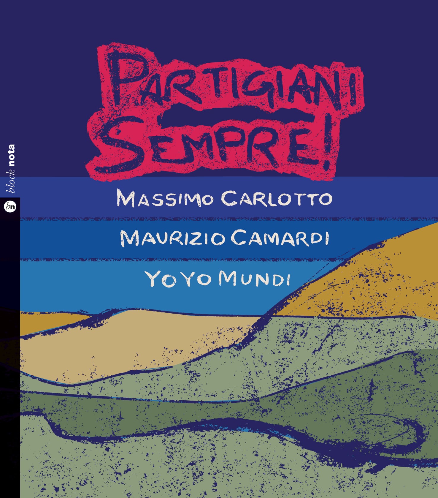 Massimo Carlotto Maurizio Camardi YoYo Mundi – Partigiani Sempre! (Block Nota, 2023)