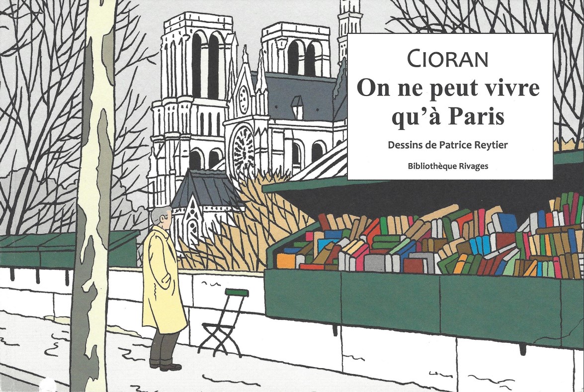 Emil Cioran, Patrice Reytier – On ne peut vivre qu’à Paris (Rivages, 2023)