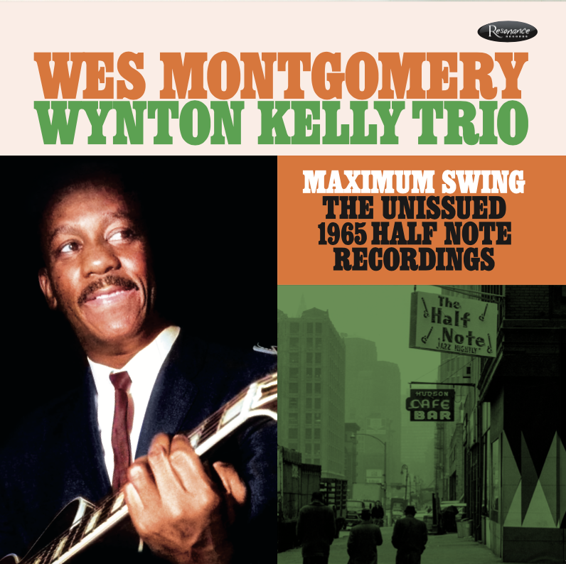 Wes Montgomery / Wynton Kelly Trio – Maximum Swing: The Unissued 1965 Half Note Recordings (Resonance Records / I.R.D., 2023)