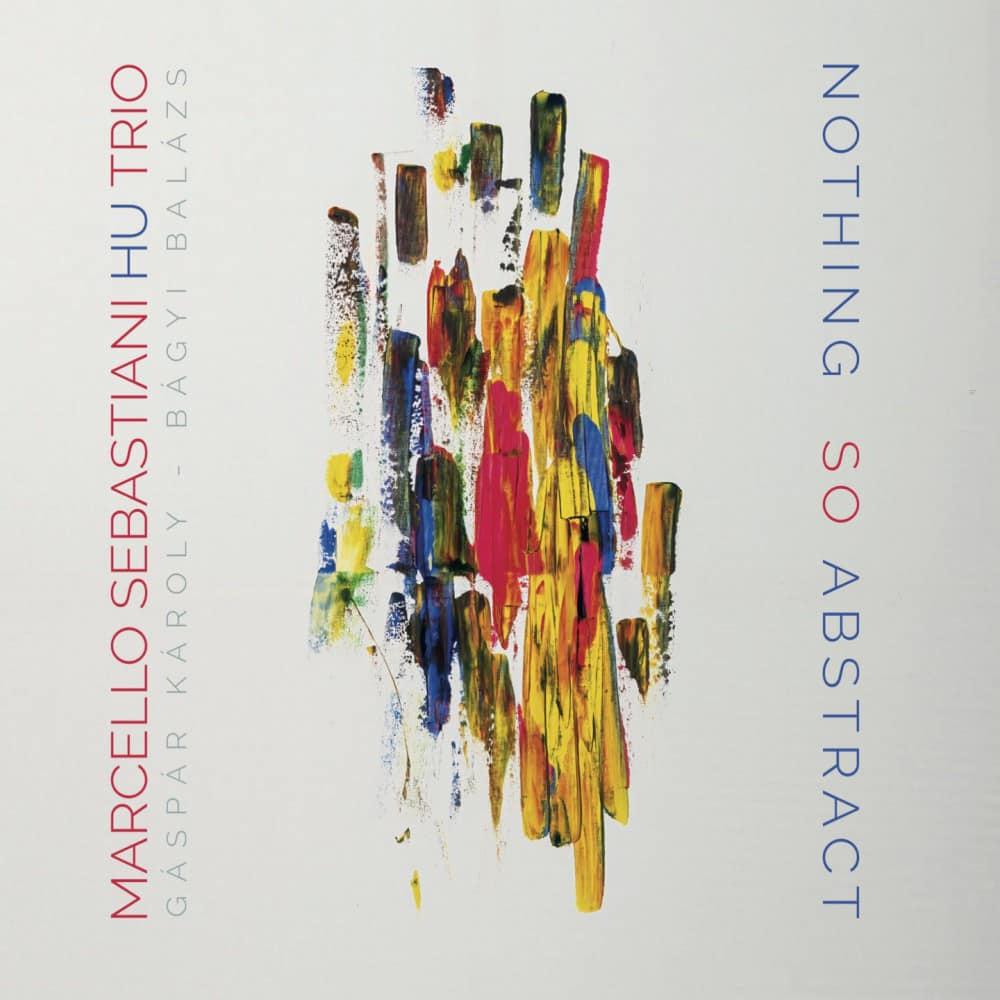 Marcello Sebastiani Hu Trio – Nothing So Abstract (Notami Jazz, 2023)