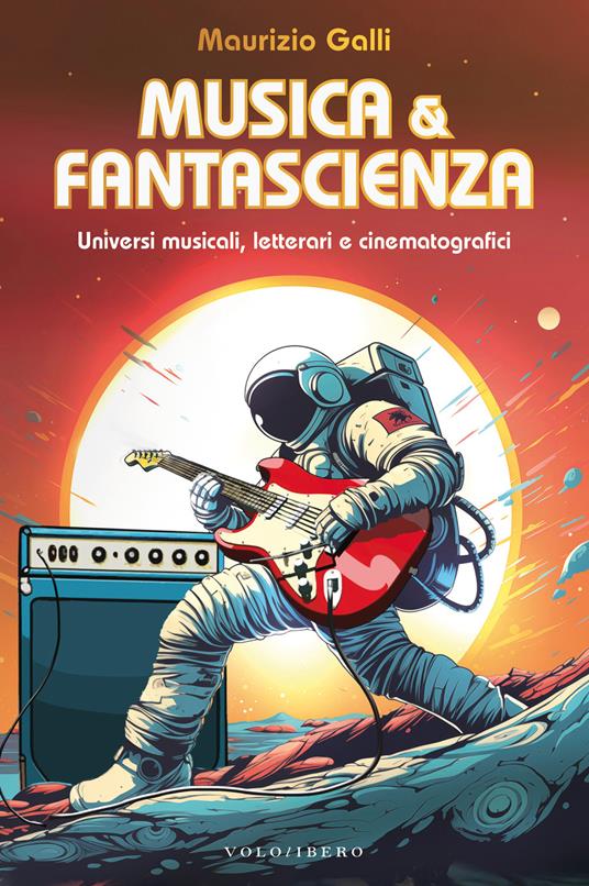 Maurizio Galli – Musica & Fantascienza (VoloLibero Edizioni, 2024)