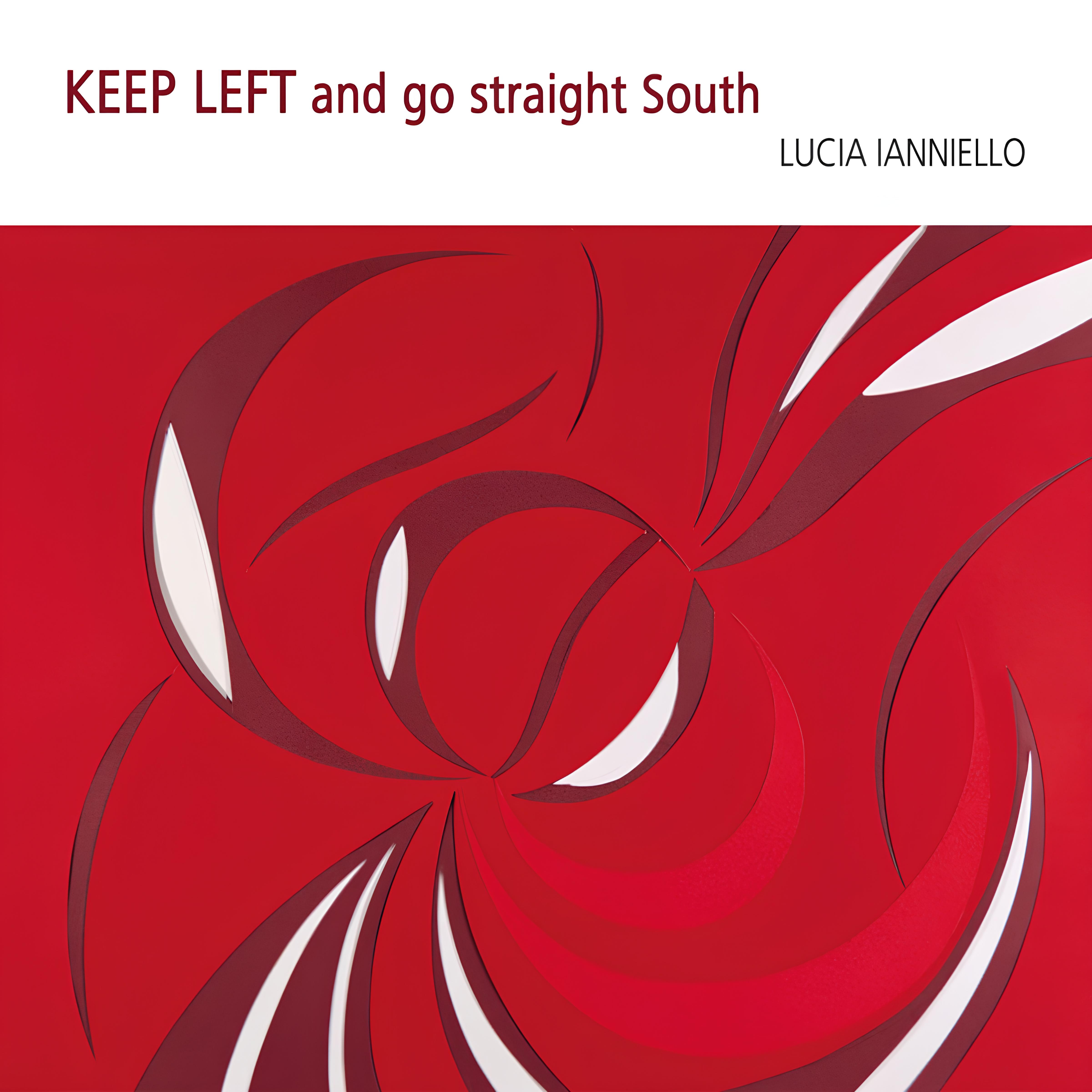 Lucia Ianniello – Keep Left and go straight South (Filibusta Records, 2024)