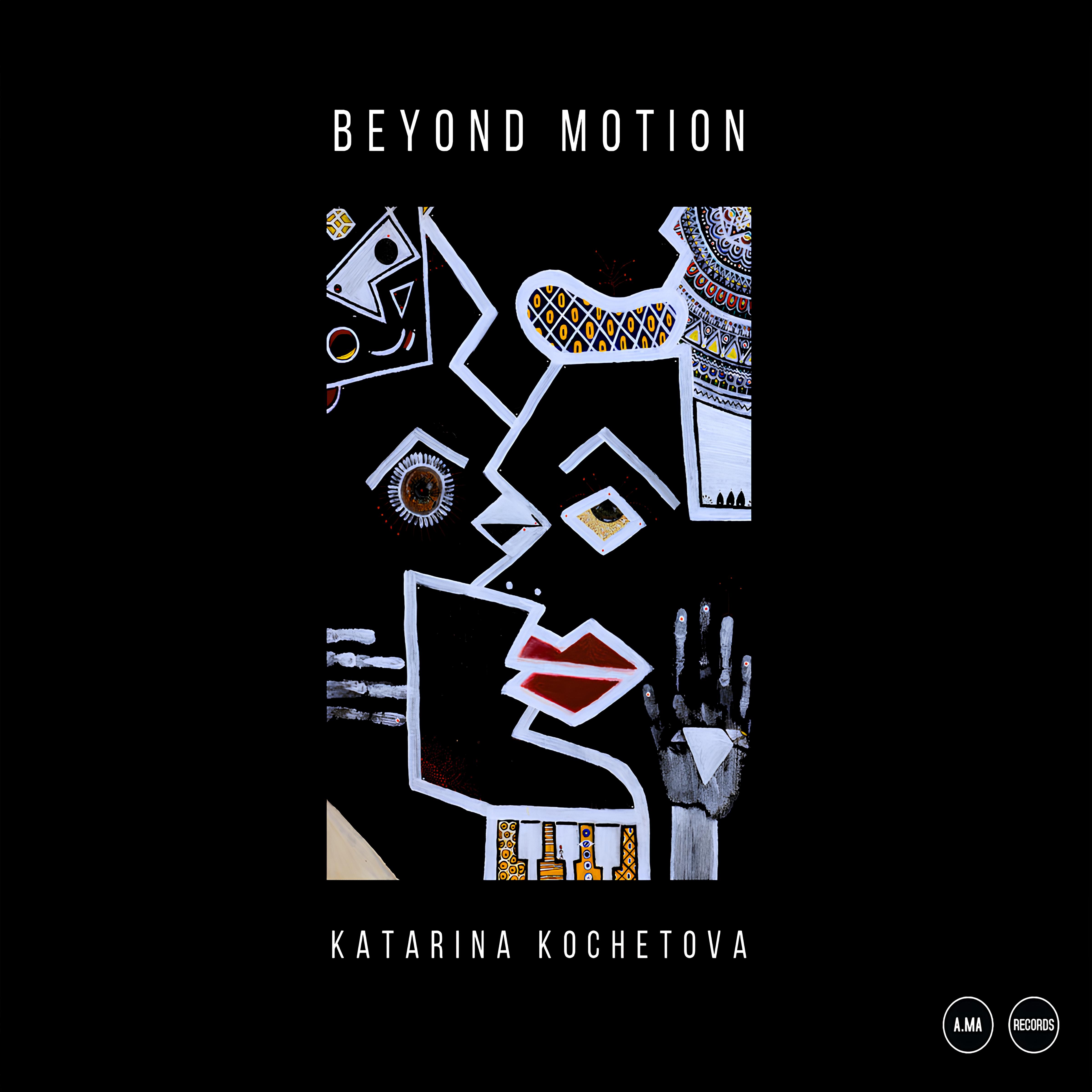 Katarina Kochetova – Beyond Motion (A.Ma Records, 2024)
