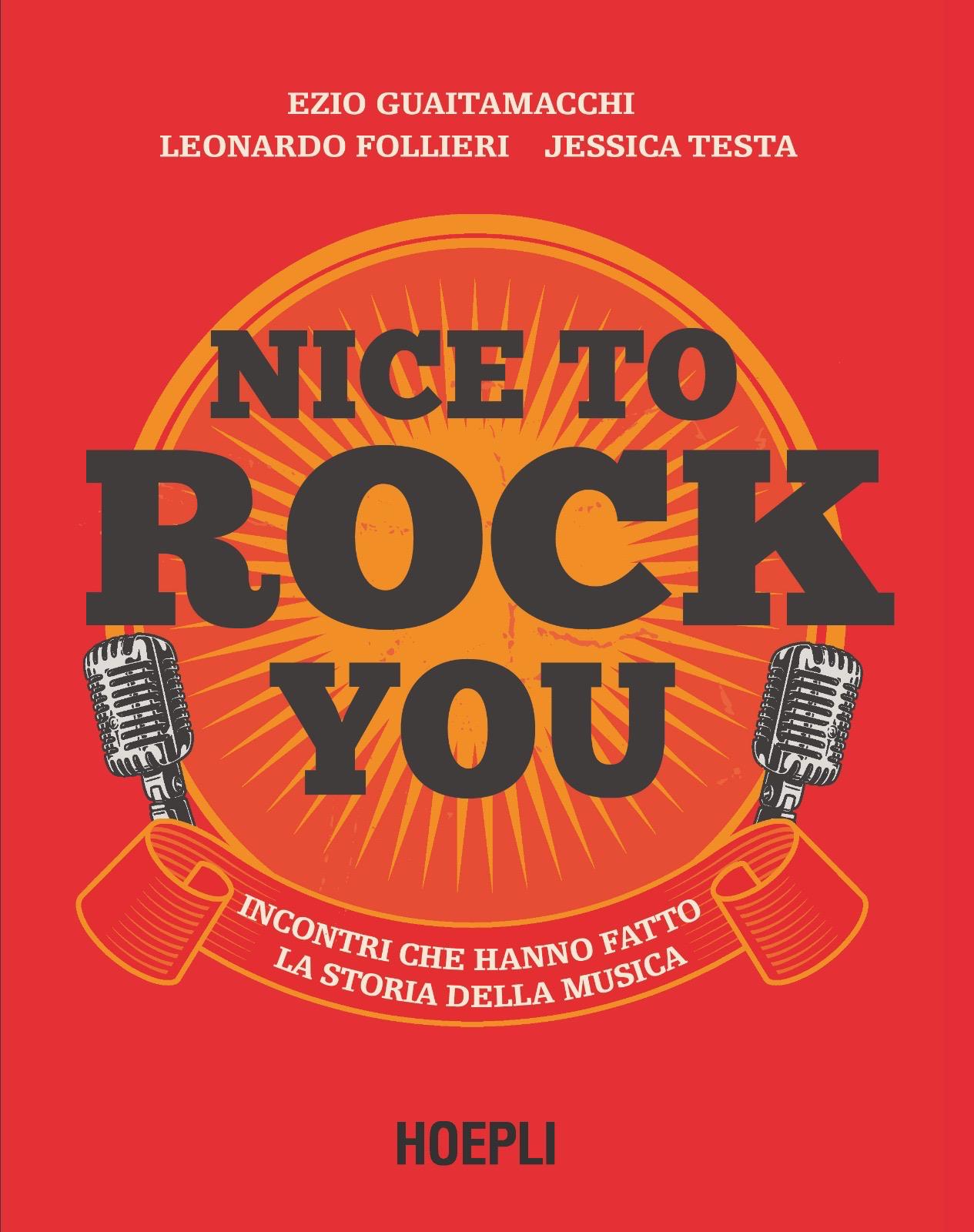 Ezio Guaitamacchi / Leonardo Follieri / Jessica Testa – Nice To Rock You (Hoepli, 2024)