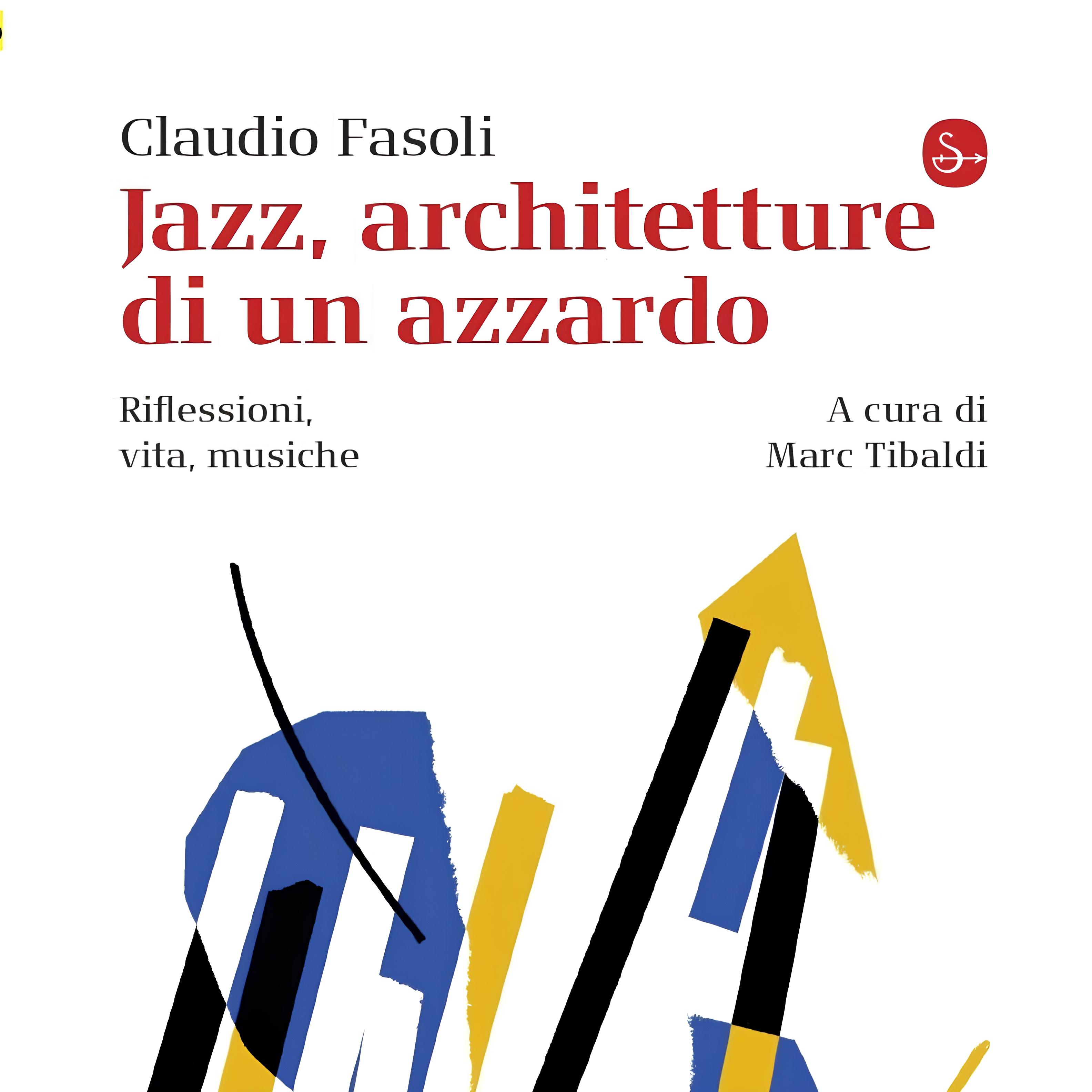 Claudio Fasoli – Jazz, architetture di un azzardo (il Saggiatore, 2025)