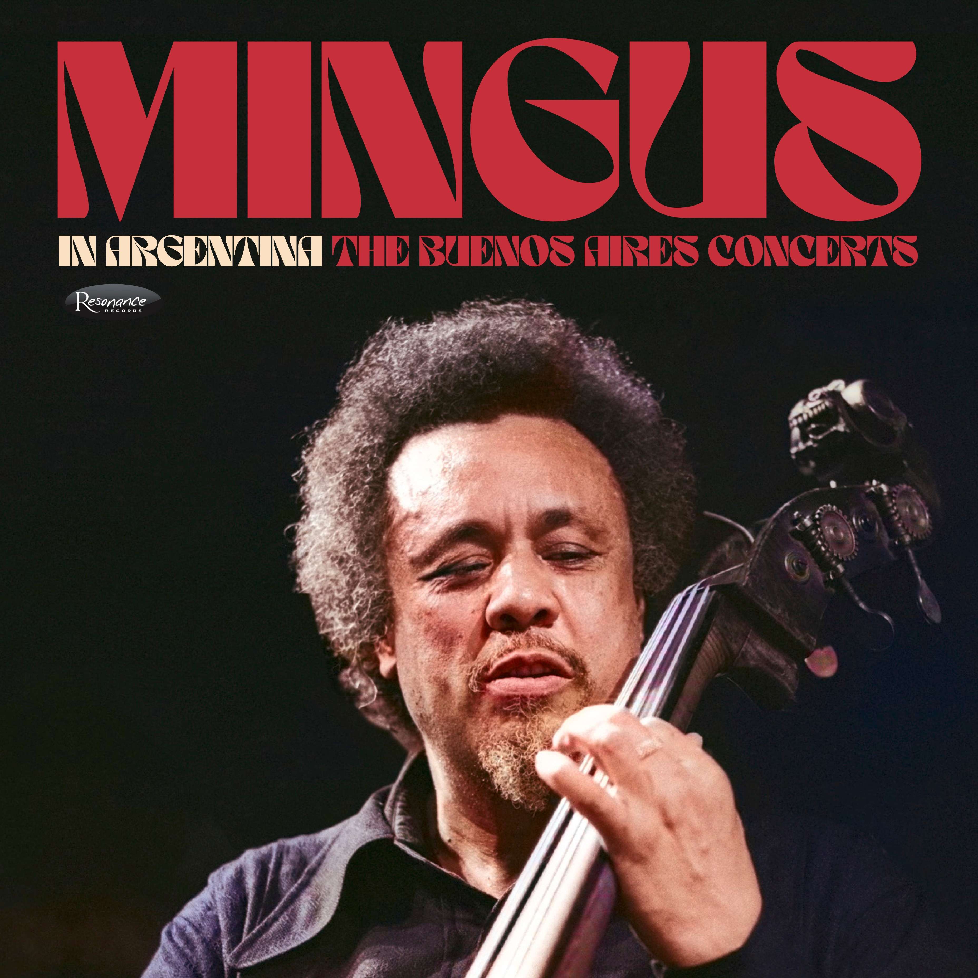 Charles Mingus – in Argentina: The Buenos Aires Concerts (Resonance Records, 2025)