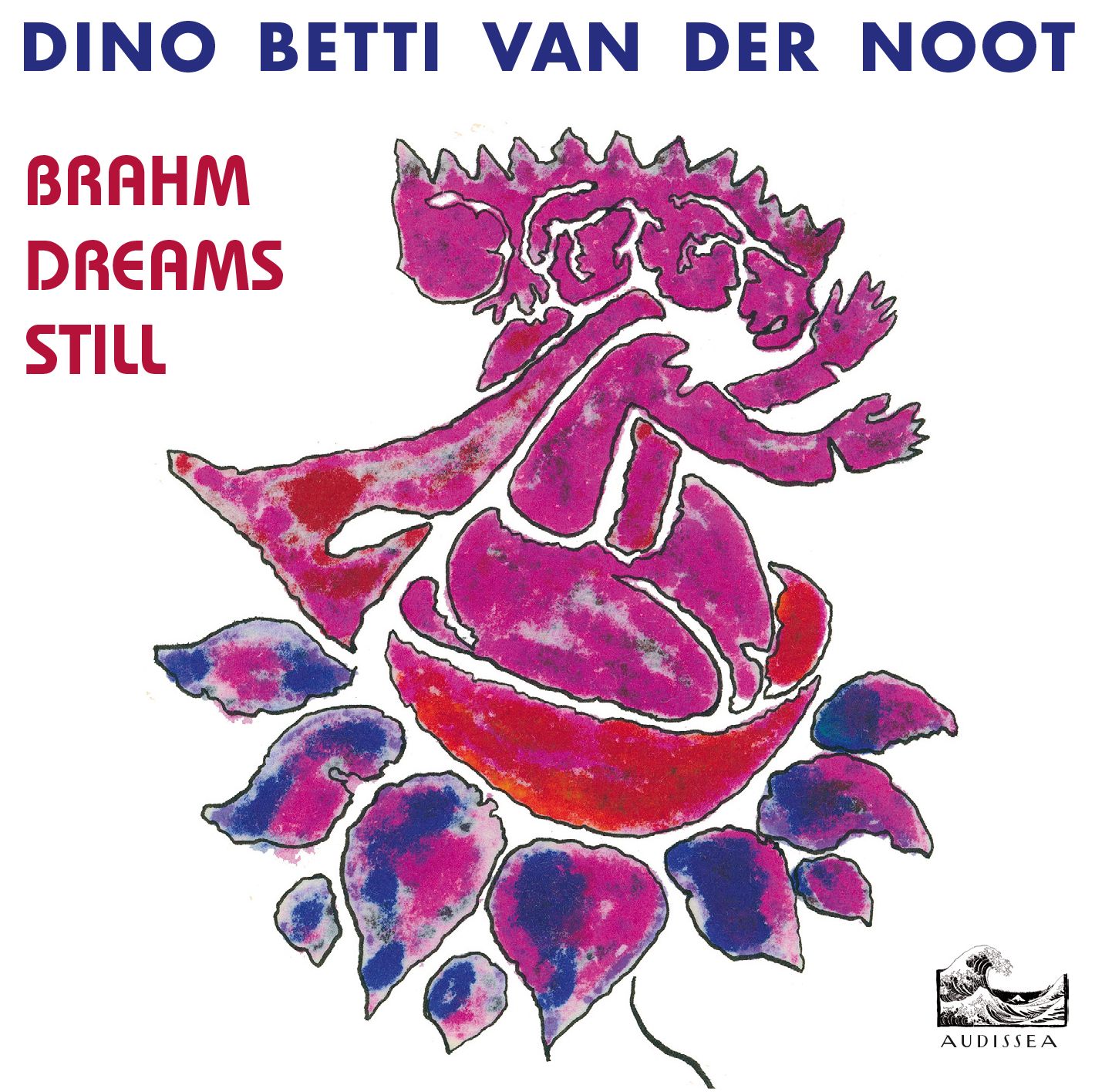 Dino Betti van der Noot – Brahm Dreams Still (Audissea, 2025)
