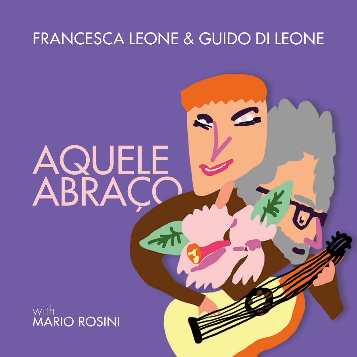 Francesca Leone & Guido Di Leone – Aquele Abraço (Abeat Records, 2025)