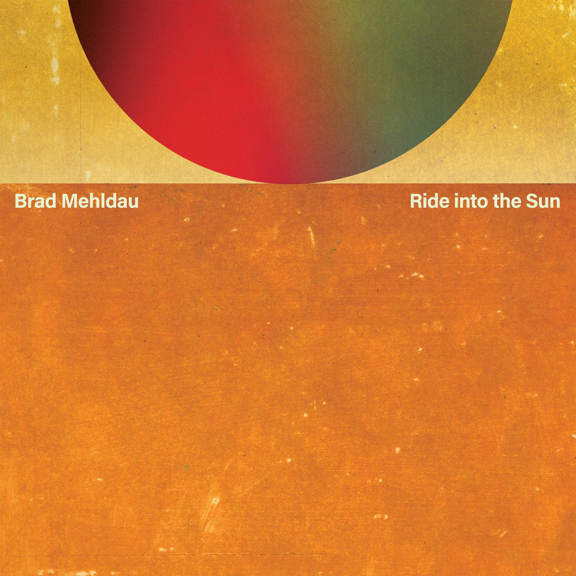 Brad Mehldau – Ride Into The Sun (Nonesuch Records, 2025)