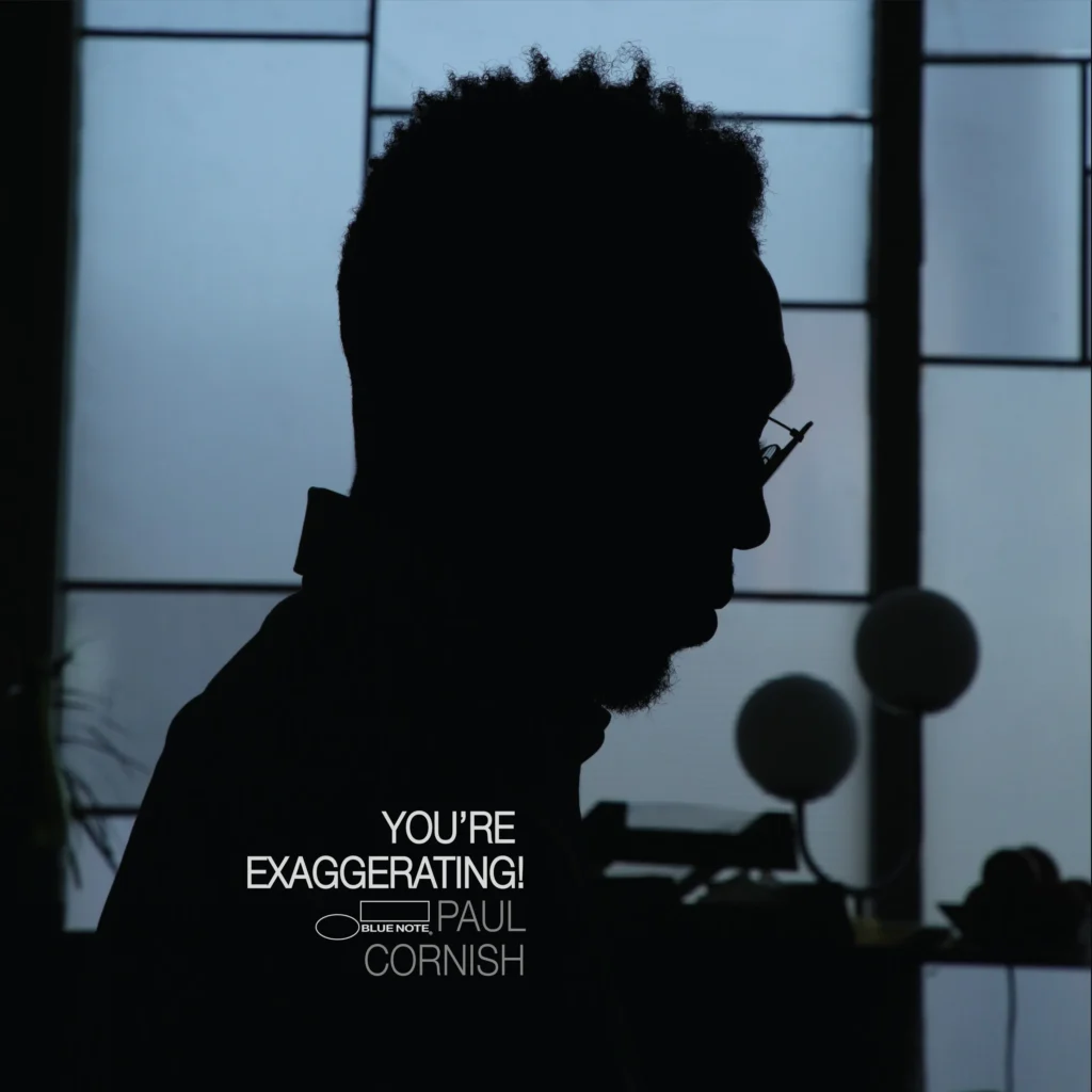 Paul Cornish – You’re Exaggerating! (Blue Note Records, 2025)