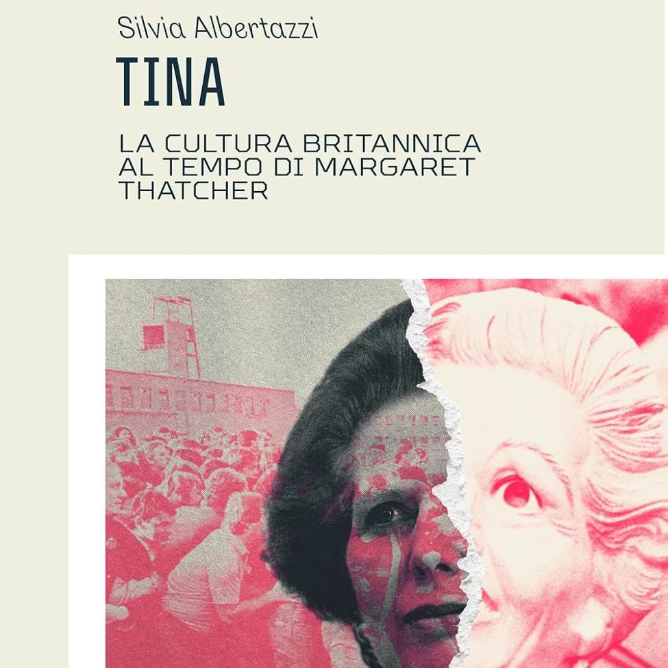 Silvia Albertazzi – TINA. La cultura britannica al tempo di Margaret Thatcher (DeriveApprodi, 2026)