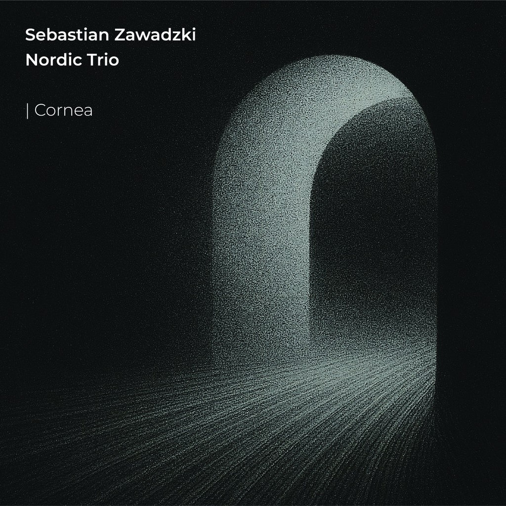 Sebastian Zawadzki Nordic Trio – Cornea (SZ Productions, 2026)